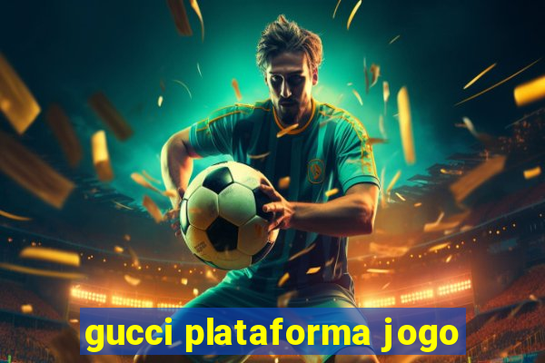 gucci plataforma jogo